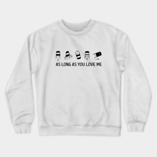 As long as you love me move Crewneck Sweatshirt